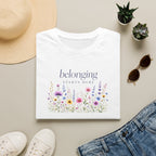Belonging Starts Here T- Shirt