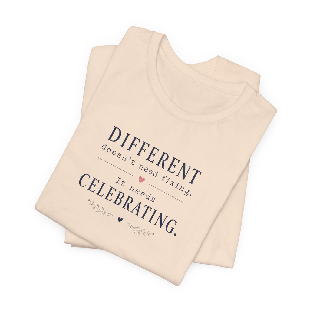 Different Needs Celebrating T- Shirt