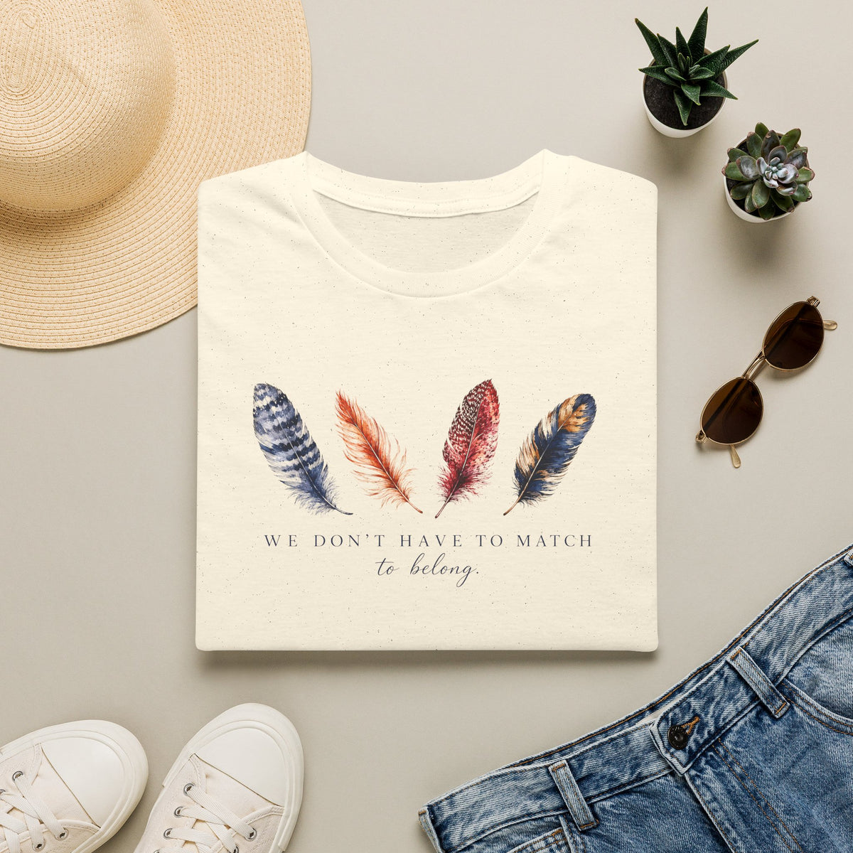 We Don' Have To Match To Belong T- Shirt