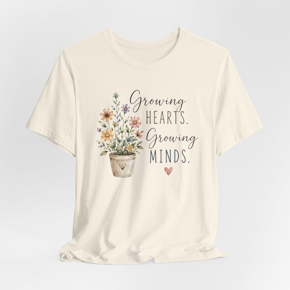 Growing Hearts Growing Minds T-Shirt