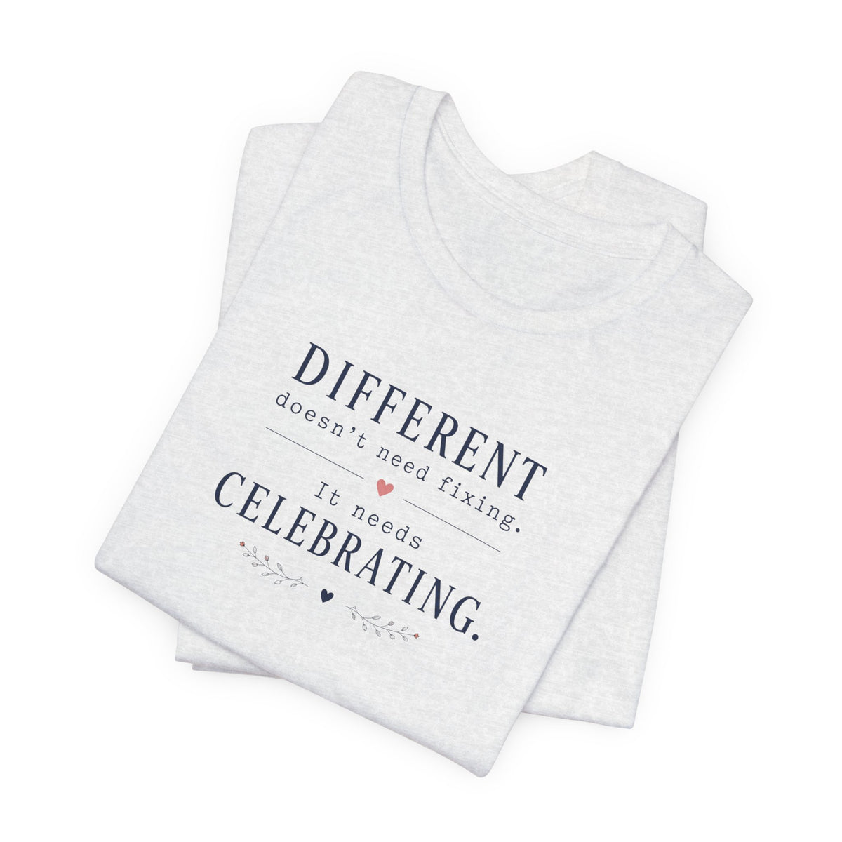 Different Needs Celebrating T- Shirt