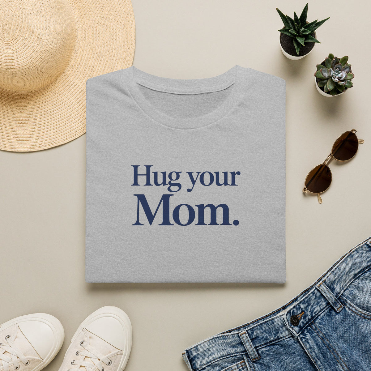 Hug Your Mom T- Shirt