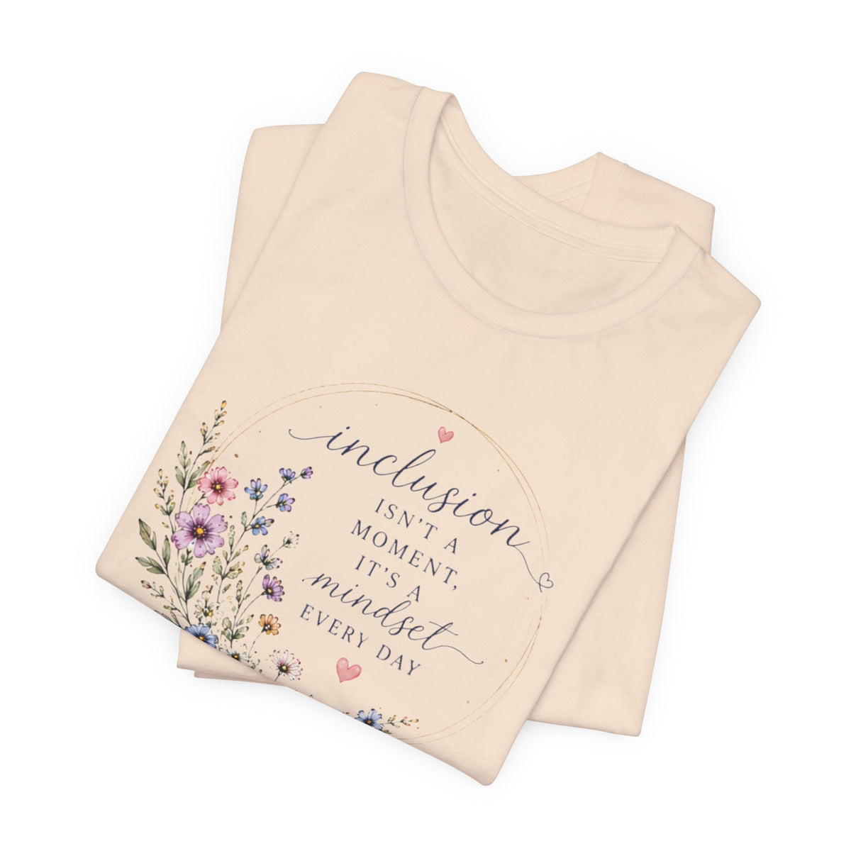 Inclusion Is An Everyday Mindset T-Shirt