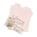 Growing Hearts Growing Minds T-Shirt