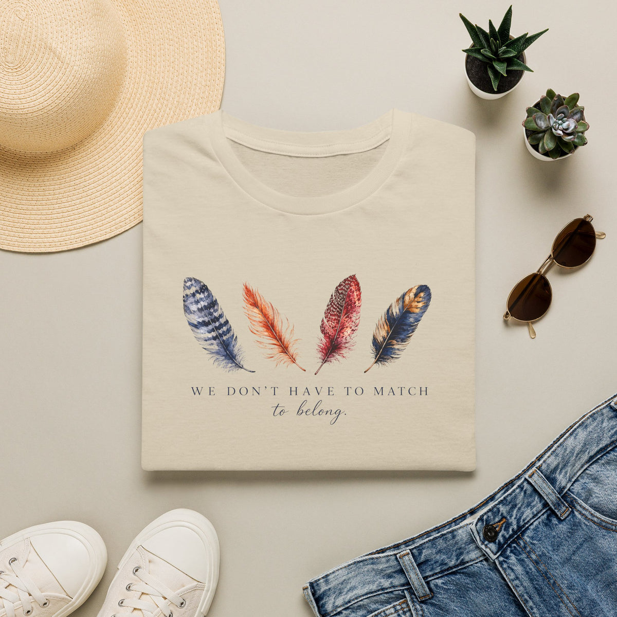 We Don' Have To Match To Belong T- Shirt