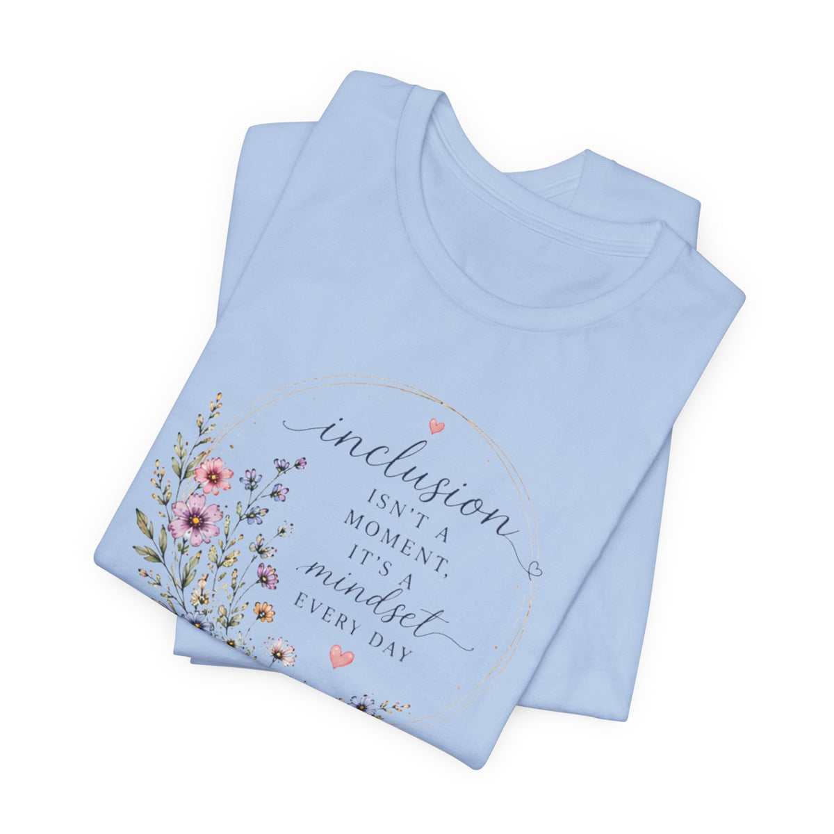 Inclusion Is An Everyday Mindset T-Shirt