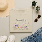 Belonging Starts Here T- Shirt