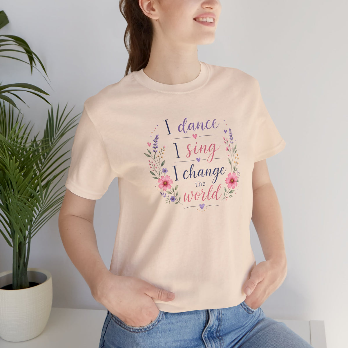 I Dance, I Sing, I Change the World T- Shirt