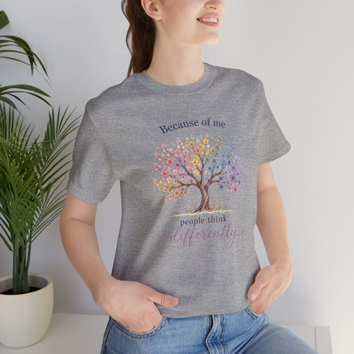 Because of Me People Think Differently T- Shirt