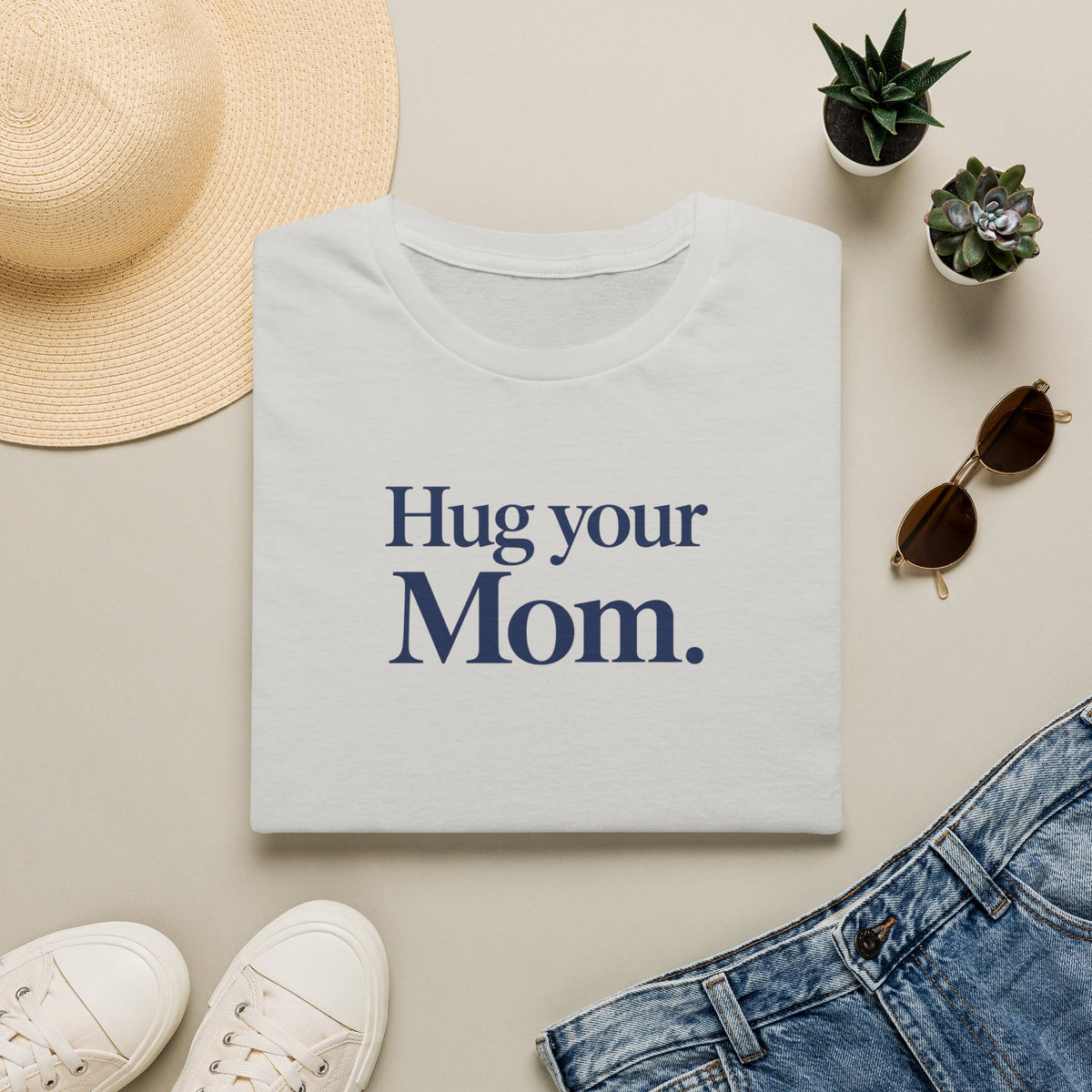 Hug Your Mom T- Shirt