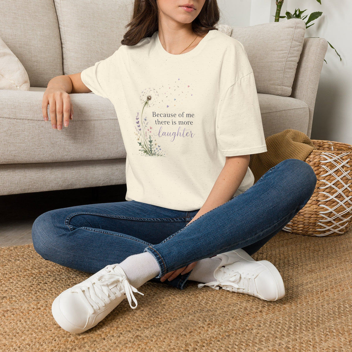 Copy of Because of Me There Is More Laughter T-Shirt
