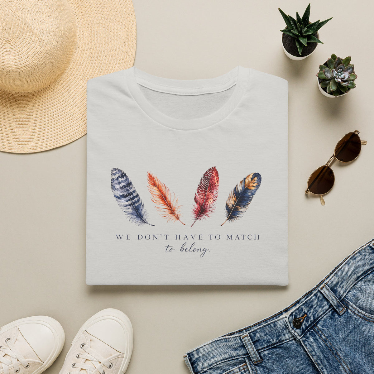 We Don' Have To Match To Belong T- Shirt