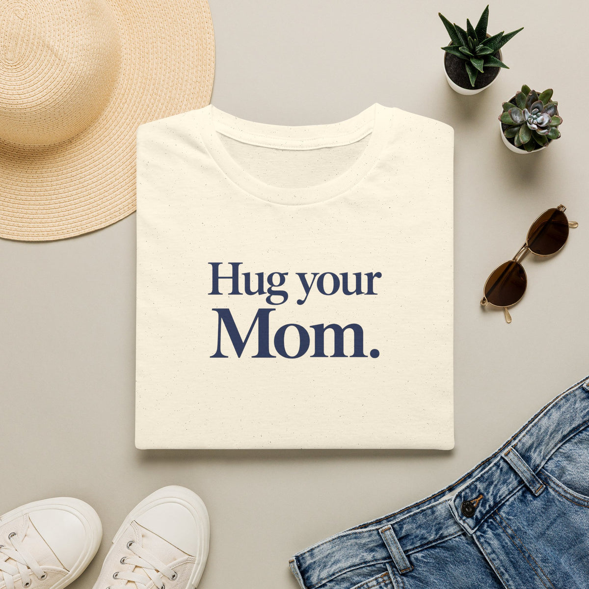Hug Your Mom T- Shirt
