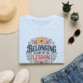 Belonging is Part of the LessonT- Shirt