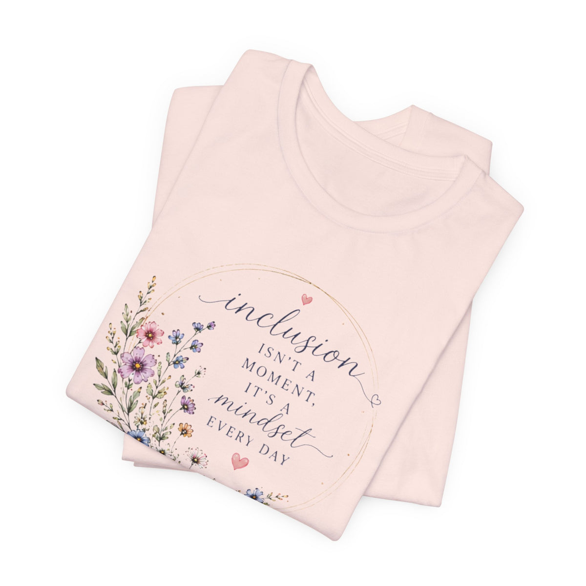 Inclusion Is An Everyday Mindset T-Shirt