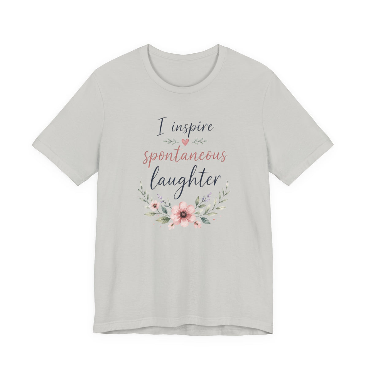 I Inspire Spontaneous Laughter T-Shirt