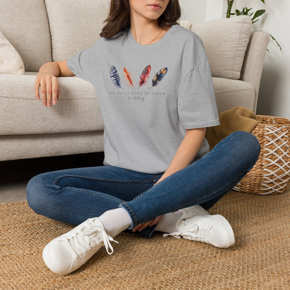 We Don' Have To Match To Belong T- Shirt