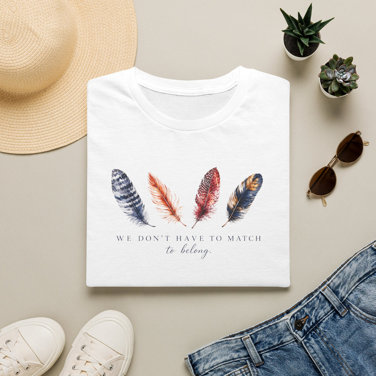 We Don' Have To Match To Belong T- Shirt