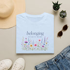 Belonging Starts Here T- Shirt