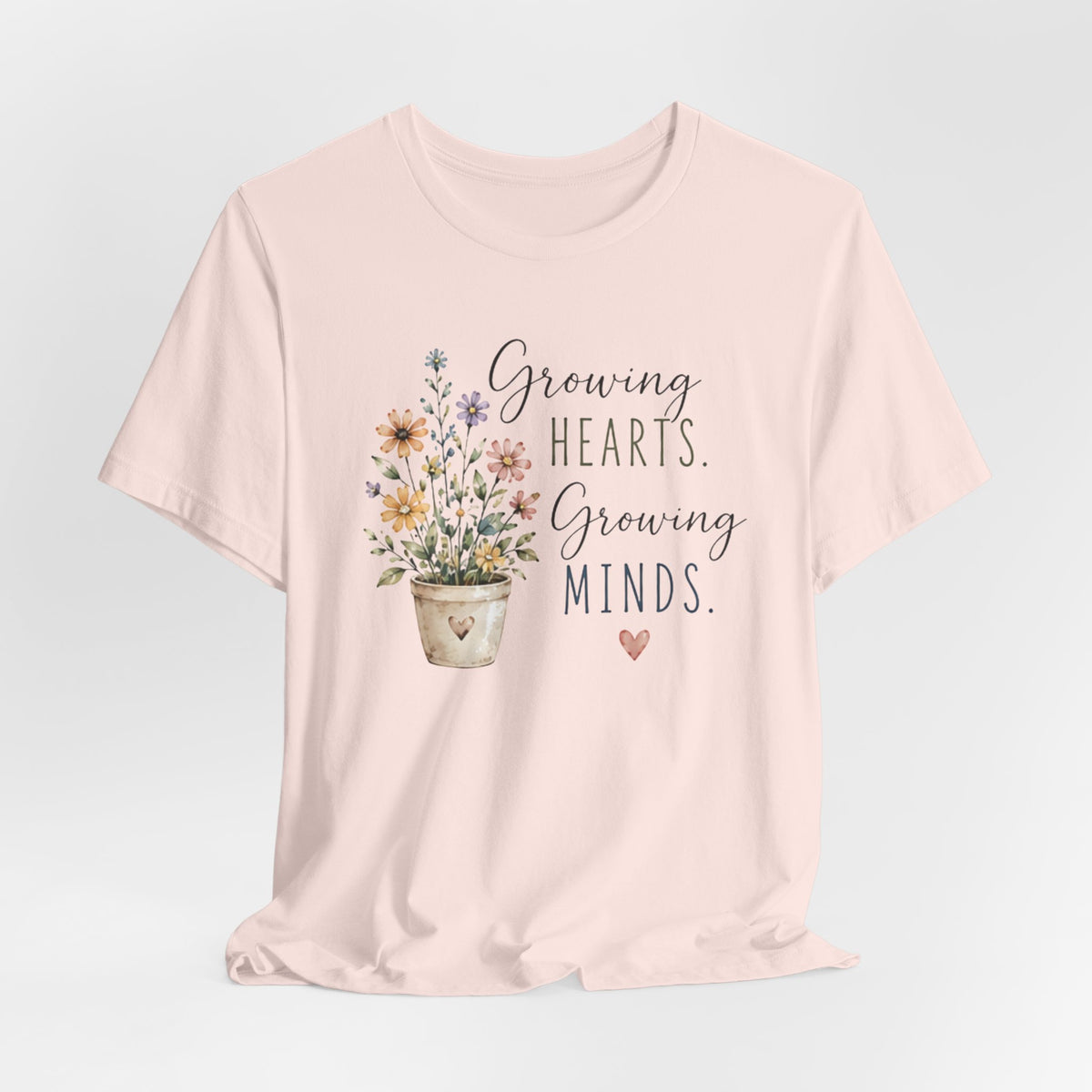 Growing Hearts Growing Minds T-Shirt