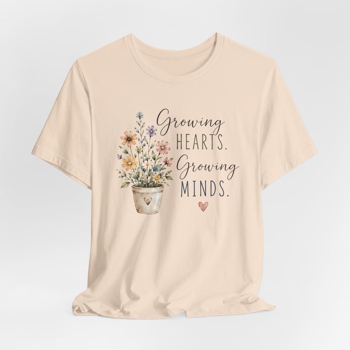 Growing Hearts Growing Minds T-Shirt