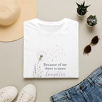 Copy of Because of Me There Is More Laughter T-Shirt