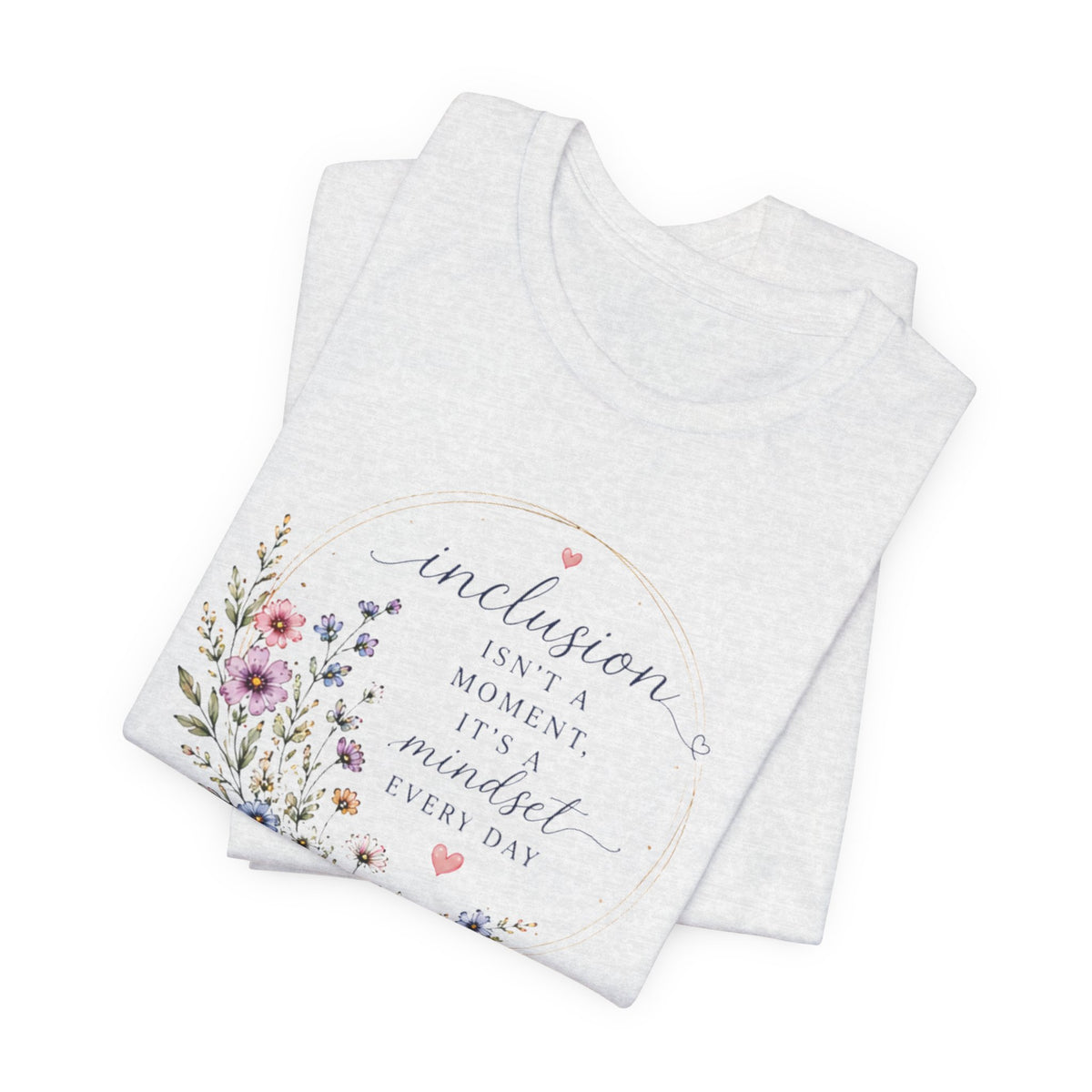 Inclusion Is An Everyday Mindset T-Shirt