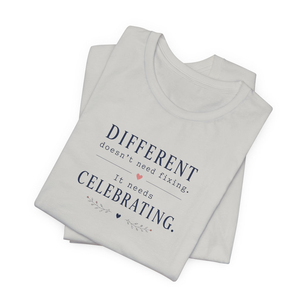 Different Needs Celebrating T- Shirt