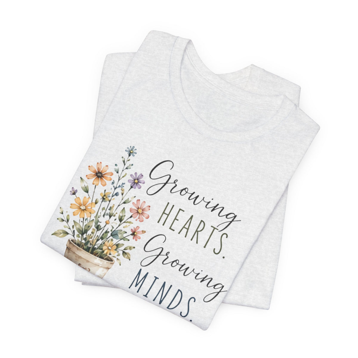 Growing Hearts Growing Minds T-Shirt