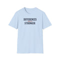 Differences Make Us Stronger T- Shirt