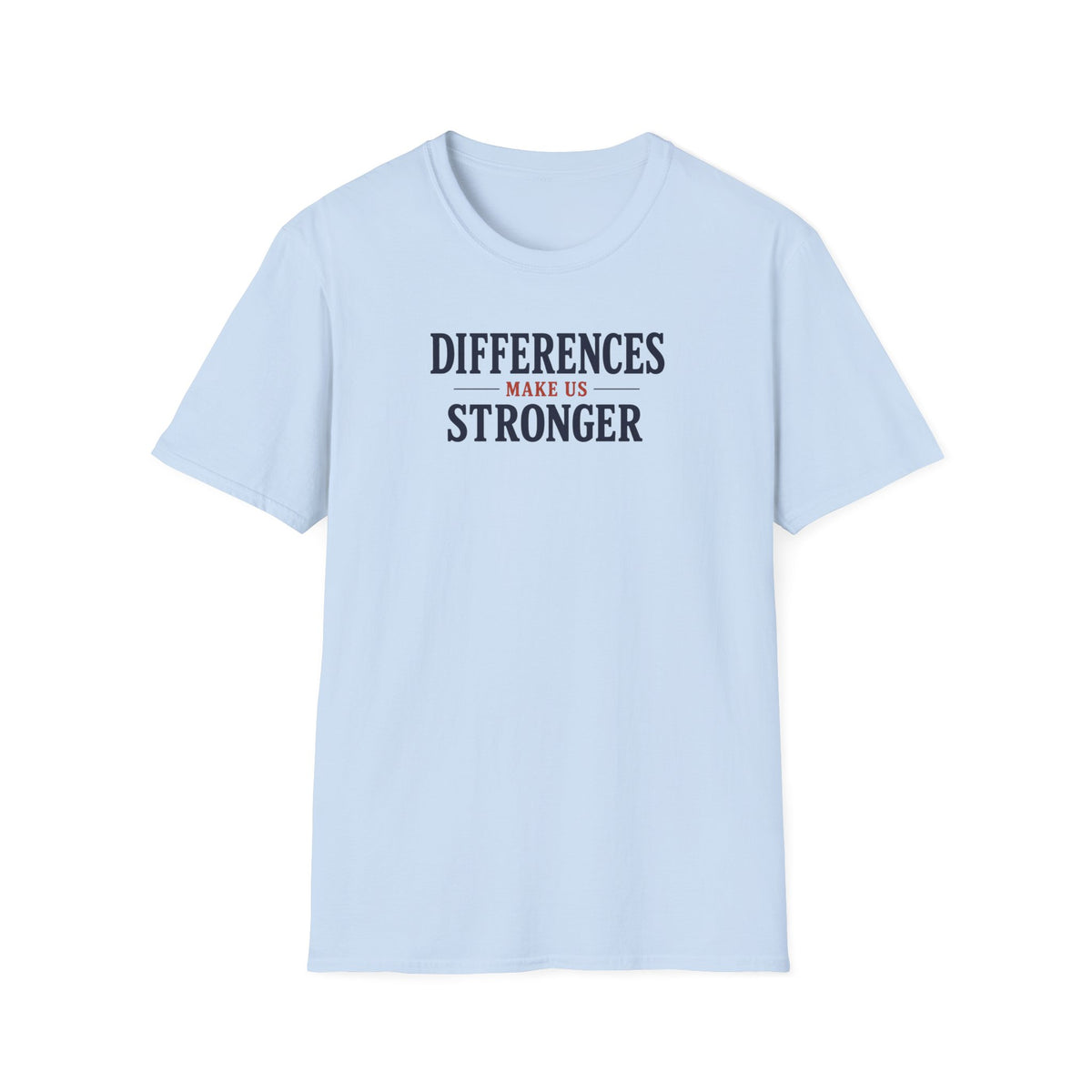 Differences Make Us Stronger T- Shirt