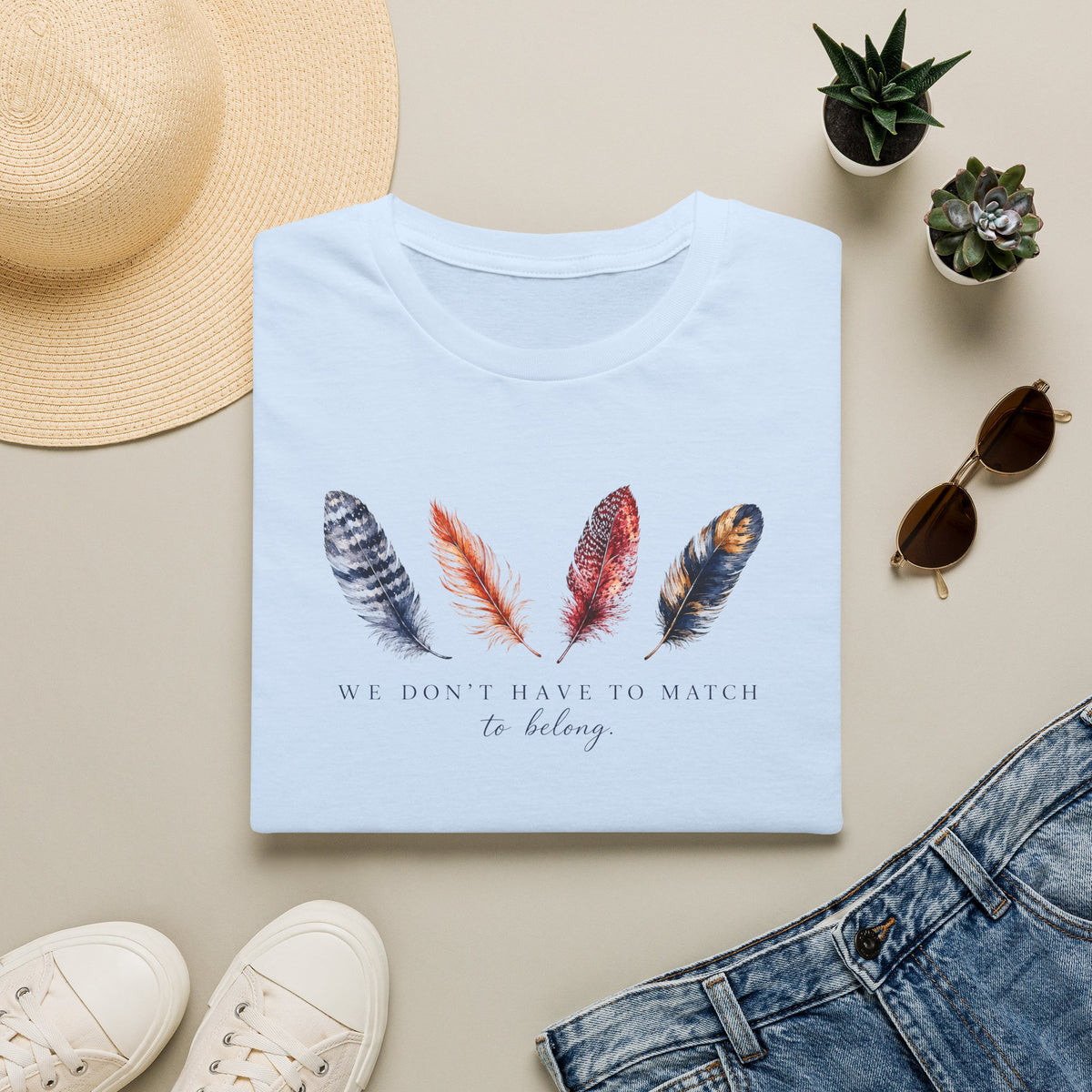 We Don' Have To Match To Belong T- Shirt