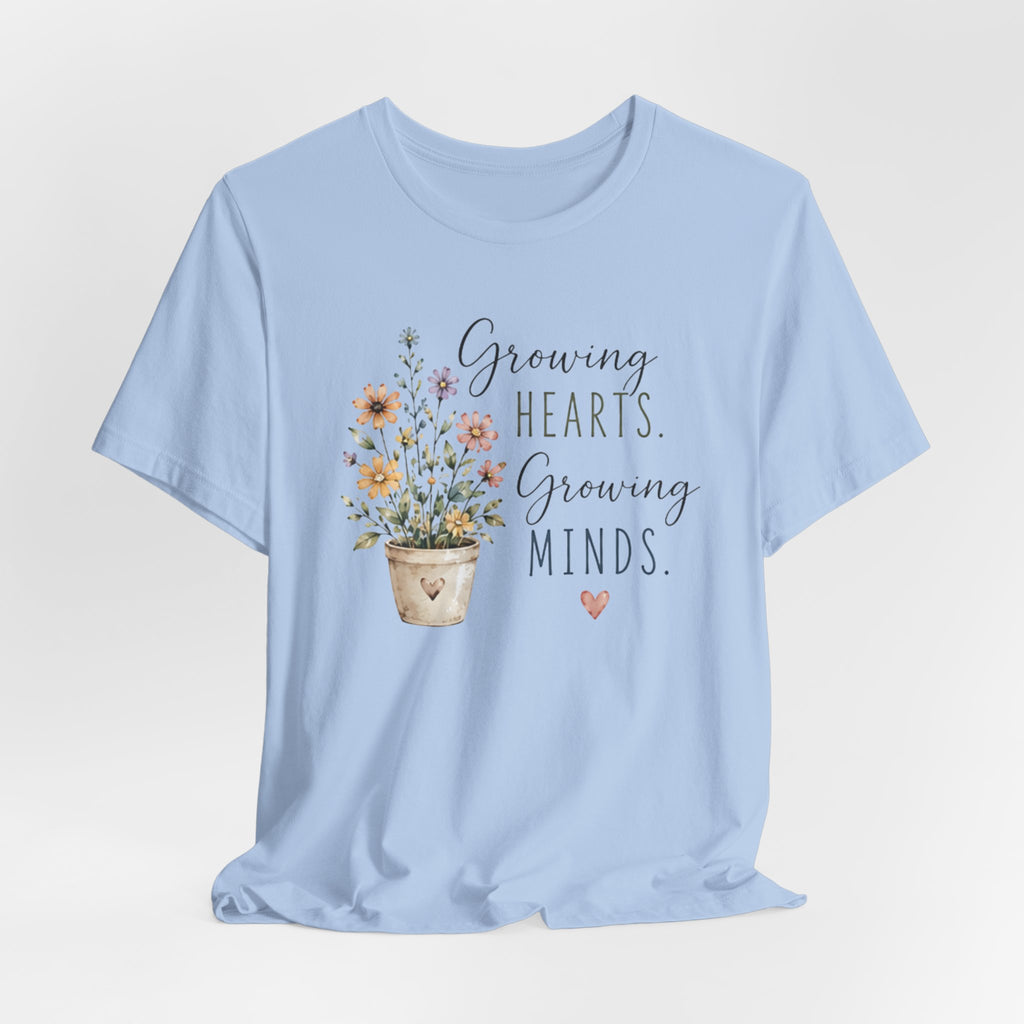 Growing Hearts Growing Minds T-Shirt