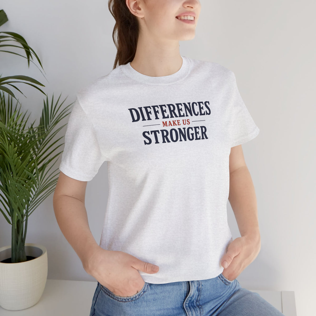 Differences Make Us Stronger T- Shirt