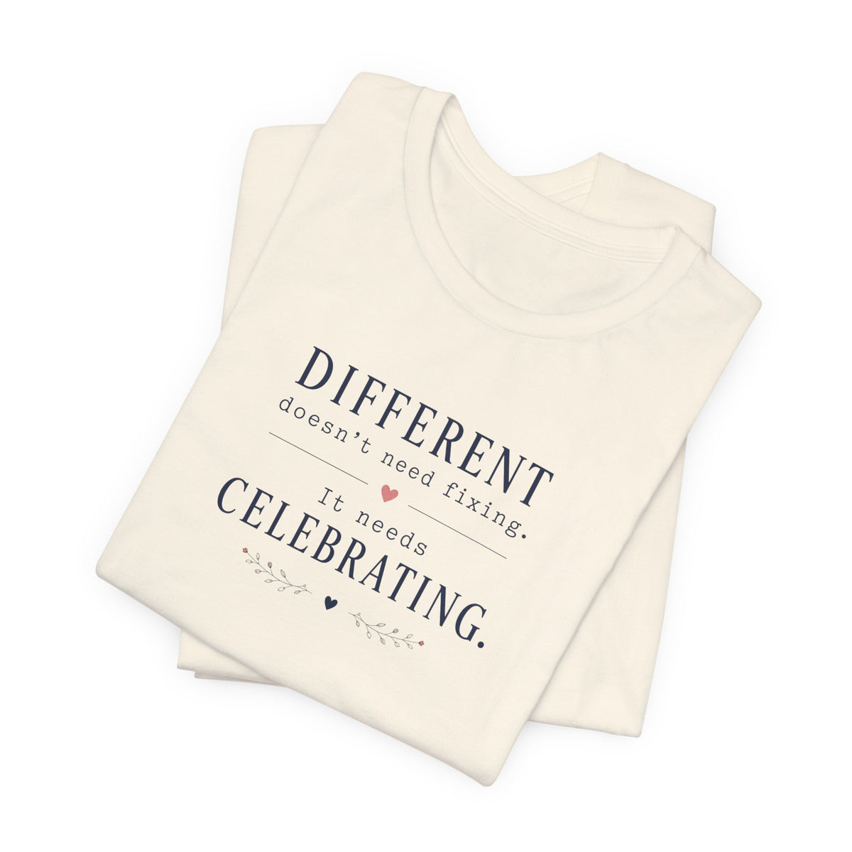 Different Needs Celebrating T- Shirt