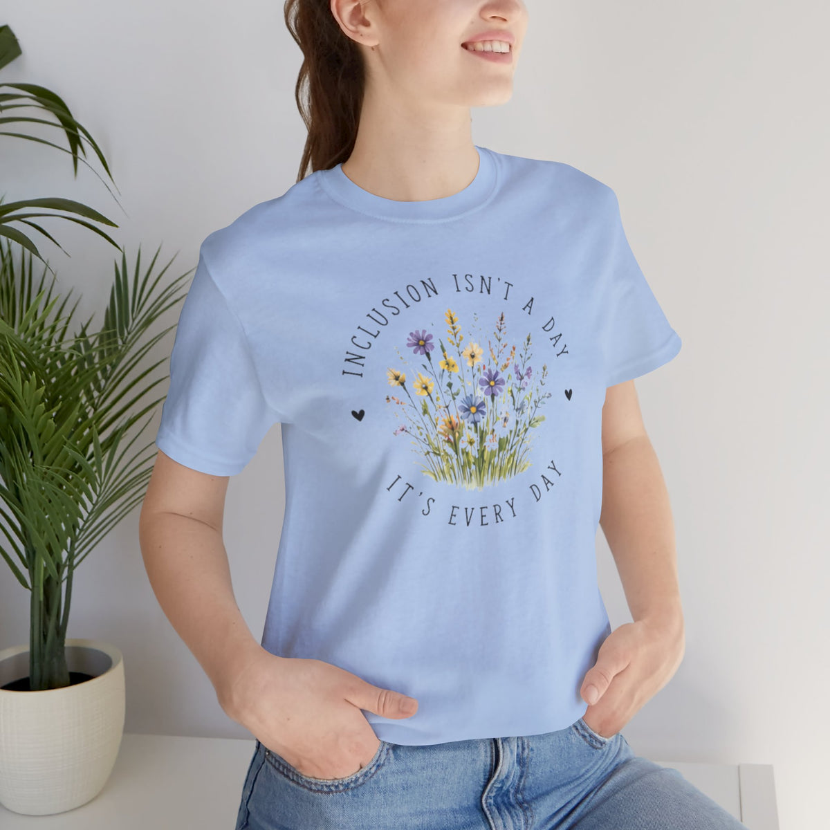 Inclusion Isnt A Day Its Every Day T-Shirt