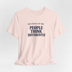 People Think Differently T- Shirt