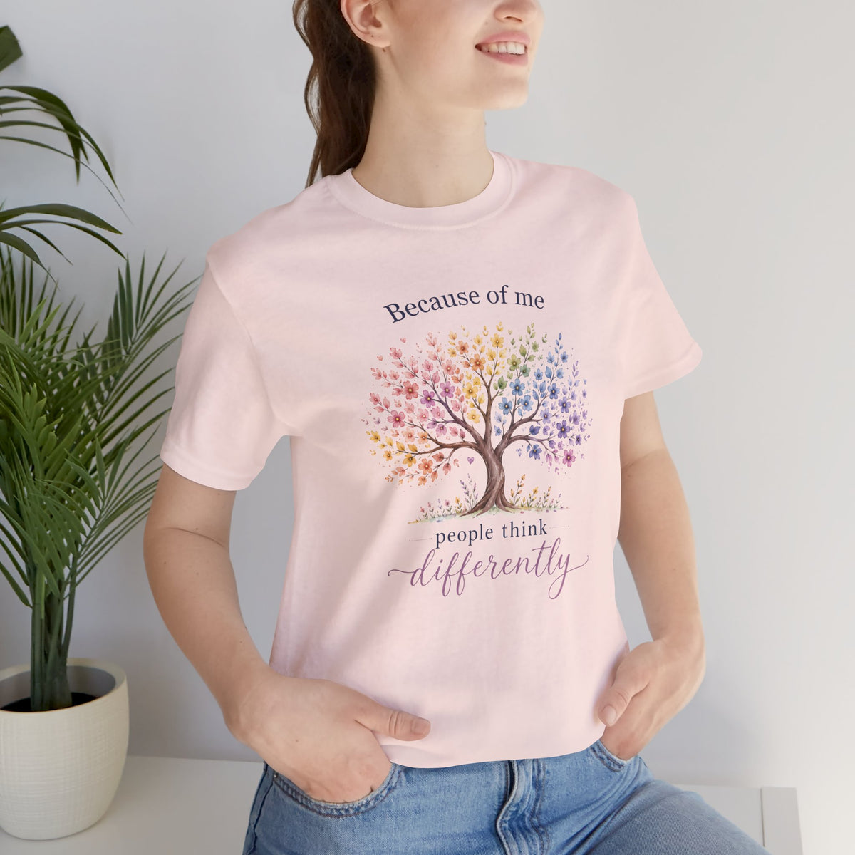 Because of Me People Think Differently T- Shirt